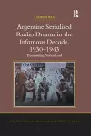 Argentine Serialised Radio Drama in the Infamous Decade, 1930–1943 cover