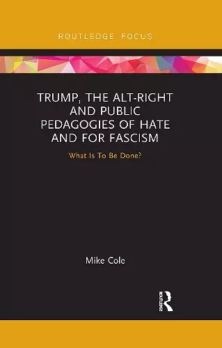 Trump, the Alt-Right and Public Pedagogies of Hate and for Fascism cover