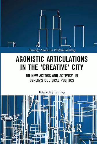 Agonistic Articulations in the 'Creative' City cover