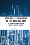 Agonistic Articulations in the 'Creative' City cover