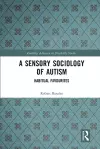 A Sensory Sociology of Autism cover