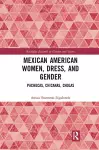 Mexican American Women, Dress and Gender cover