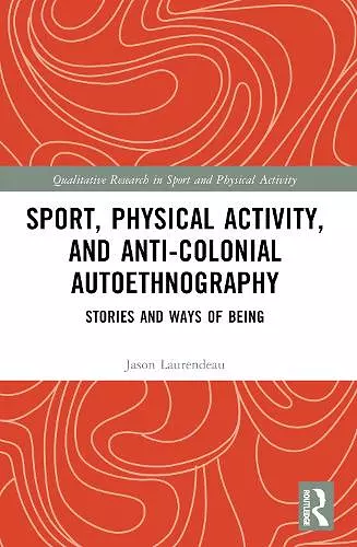 Sport, Physical Activity, and Anti-Colonial Autoethnography cover