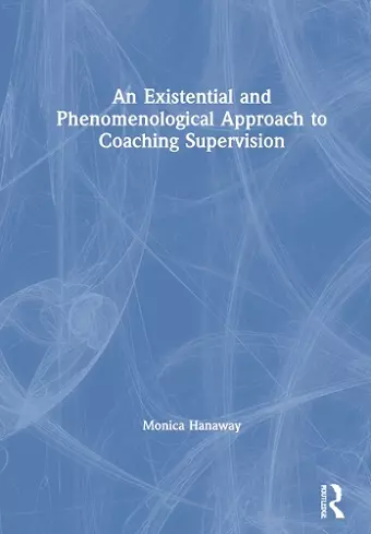 An Existential and Phenomenological Approach to Coaching Supervision cover