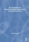 An Existential and Phenomenological Approach to Coaching Supervision cover