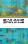 European Sovereignty, Legitimacy, and Power cover