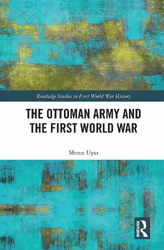 The Ottoman Army and the First World War cover