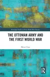 The Ottoman Army and the First World War cover