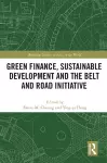 Green Finance, Sustainable Development and the Belt and Road Initiative cover