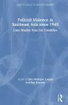 Political Violence in Southeast Asia since 1945 cover