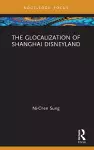 The Glocalization of Shanghai Disneyland cover