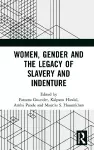 Women, Gender and the Legacy of Slavery and Indenture cover