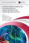 Machine Learning Approaches and Applications in Applied Intelligence for Healthcare Data Analytics cover