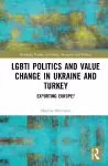 LGBTI Politics and Value Change in Ukraine and Turkey cover