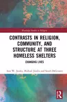 Contrasts in Religion, Community, and Structure at Three Homeless Shelters cover