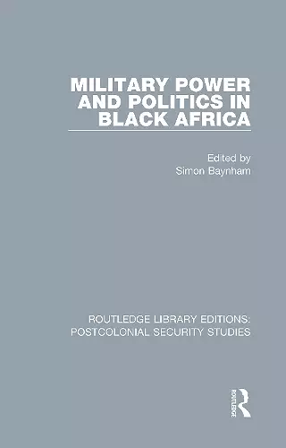 Military Power and Politics in Black Africa cover