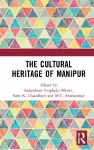 The Cultural Heritage of Manipur cover