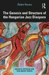 The Genesis and Structure of the Hungarian Jazz Diaspora cover