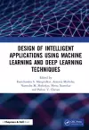 Design of Intelligent Applications using Machine Learning and Deep Learning Techniques cover