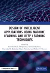 Design of Intelligent Applications using Machine Learning and Deep Learning Techniques cover