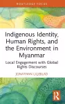 Indigenous Identity, Human Rights, and the Environment in Myanmar cover