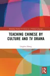 Teaching Chinese by Culture and TV Drama cover