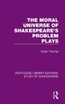 The Moral Universe of Shakespeare's Problem Plays cover