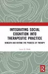 Integrating Social Cognition into Therapeutic Practice cover