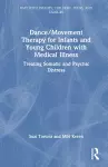 Dance/Movement Therapy for Infants and Young Children with Medical Illness cover