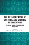 The Metamorphosis of Cultural and Creative Organizations cover