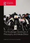 The Routledge Handbook of Philosophy and Media Ethics cover