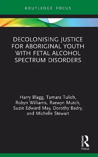 Decolonising Justice for Aboriginal youth with Fetal Alcohol Spectrum Disorders cover