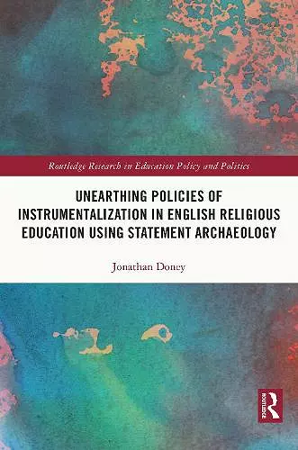 Unearthing Policies of Instrumentalization in English Religious Education Using Statement Archaeology cover