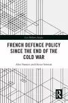 French Defence Policy Since the End of the Cold War cover