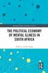 The Political Economy of Mental Illness in South Africa cover