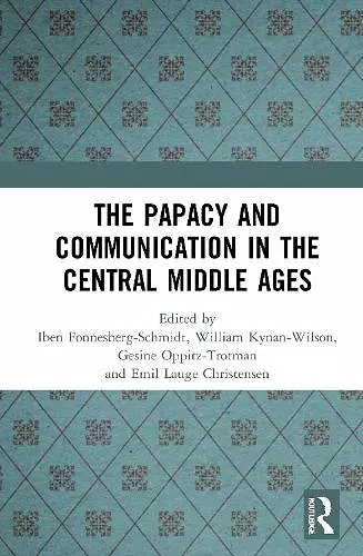 The Papacy and Communication in the Central Middle Ages cover