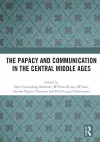 The Papacy and Communication in the Central Middle Ages cover