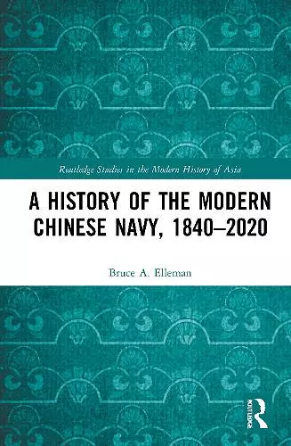 A History of the Modern Chinese Navy, 1840–2020 cover