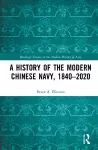 A History of the Modern Chinese Navy, 1840–2020 cover