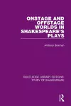 Onstage and Offstage Worlds in Shakespeare's Plays cover