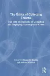 The Ethics of Collecting Trauma cover
