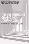 The Institutions Changing Journalism cover