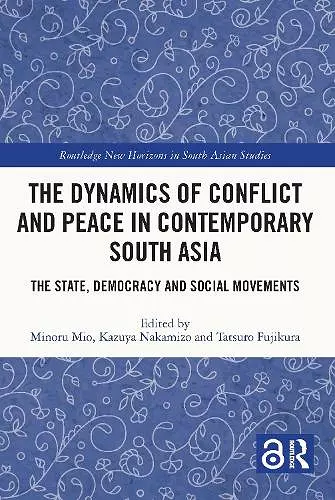 The Dynamics of Conflict and Peace in Contemporary South Asia cover