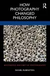 How Photography Changed Philosophy cover