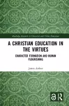 A Christian Education in the Virtues cover