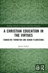 A Christian Education in the Virtues cover