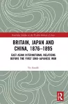 Britain, Japan and China, 1876–1895 cover