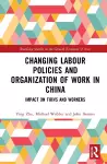 Changing Labour Policies and Organization of Work in China cover