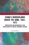 China's Borderlands under the Qing, 1644–1912 cover