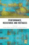 Performance, Resistance and Refugees cover